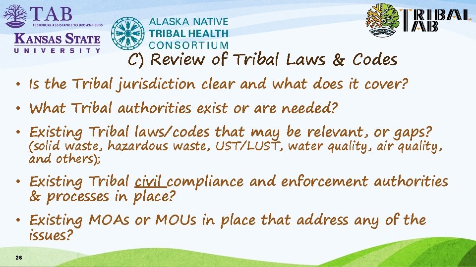 C) Review of Tribal Laws & Codes • Is the Tribal jurisdiction clear and