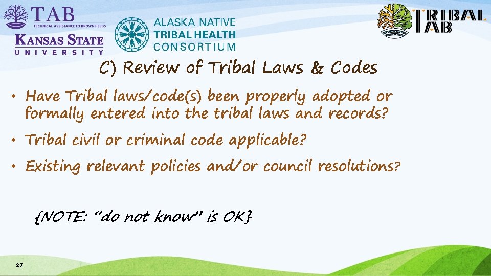C) Review of Tribal Laws & Codes • Have Tribal laws/code(s) been properly adopted
