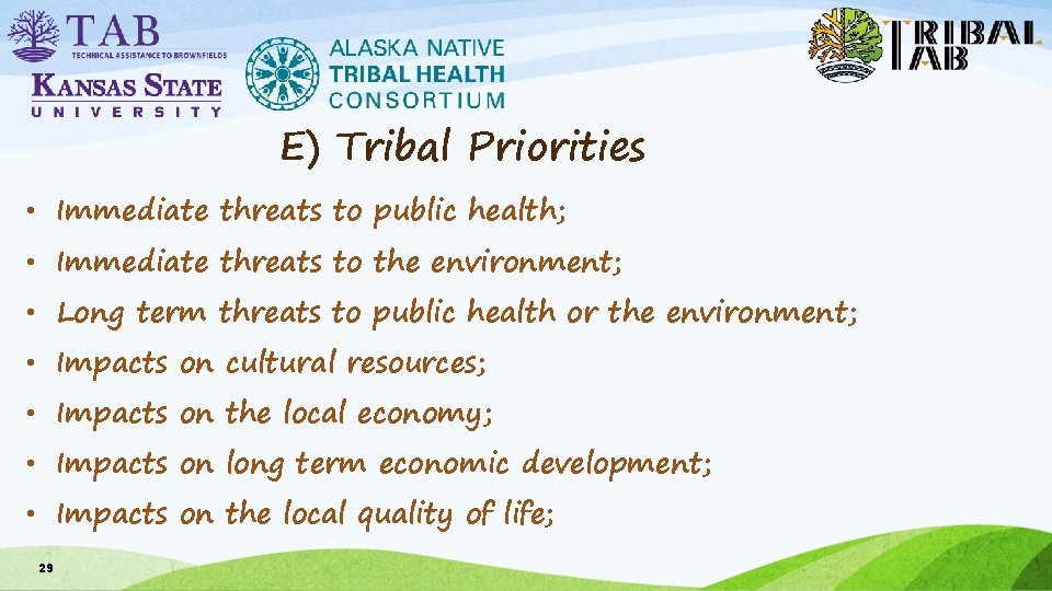 E) Tribal Priorities • Immediate threats to public health; • Immediate threats to the