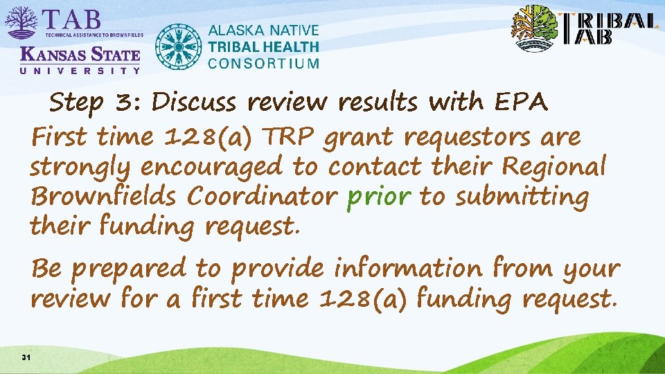 Step 3: Discuss review results with EPA First time 128(a) TRP grant requestors are