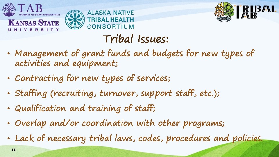 Tribal Issues: • Management of grant funds and budgets for new types of activities