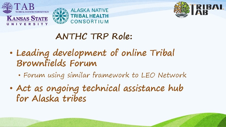 ANTHC TRP Role: • Leading development of online Tribal Brownfields Forum • Forum using