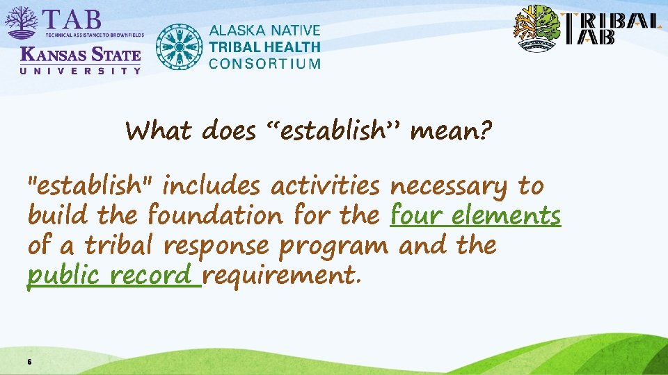 What does “establish” mean? "establish" includes activities necessary to build the foundation for the