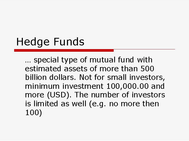Hedge Funds … special type of mutual fund with estimated assets of more than