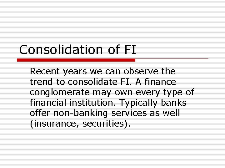 Consolidation of FI Recent years we can observe the trend to consolidate FI. A