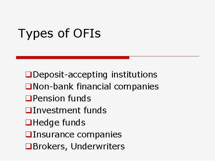 Types of OFIs q. Deposit-accepting institutions q. Non-bank financial companies q. Pension funds q.