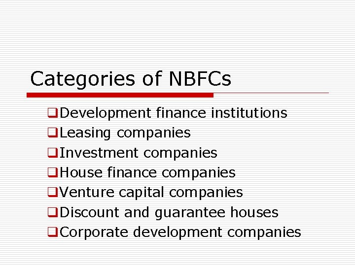 Categories of NBFCs q. Development finance institutions q. Leasing companies q. Investment companies q.