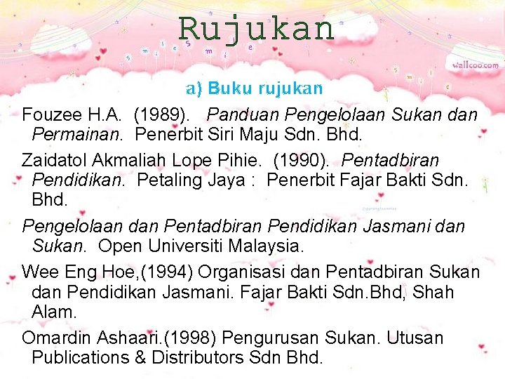 Rujukan a) Buku rujukan Fouzee H. A. (1989). Panduan Pengelolaan Sukan dan Permainan. Penerbit