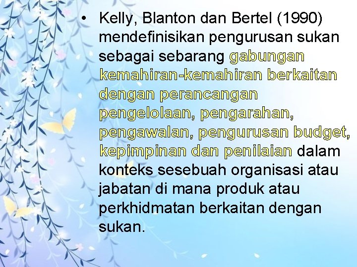  • Kelly, Blanton dan Bertel (1990) mendefinisikan pengurusan sukan sebagai sebarang gabungan kemahiran-kemahiran