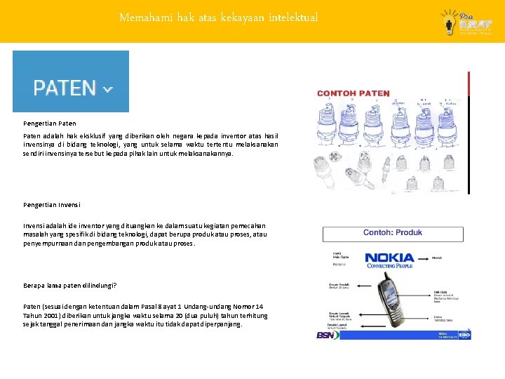 Memahami hak atas kekayaan intelektual Pengertian Paten adalah hak eksklusif yang diberikan oleh negara