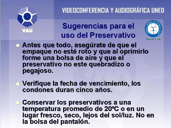 Sugerencias para el uso del Preservativo n Antes que todo, asegúrate de que el