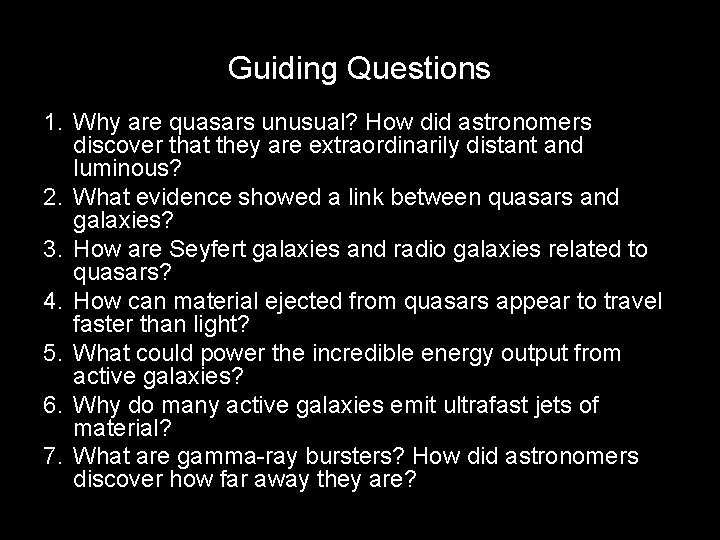 Guiding Questions 1. Why are quasars unusual? How did astronomers discover that they are