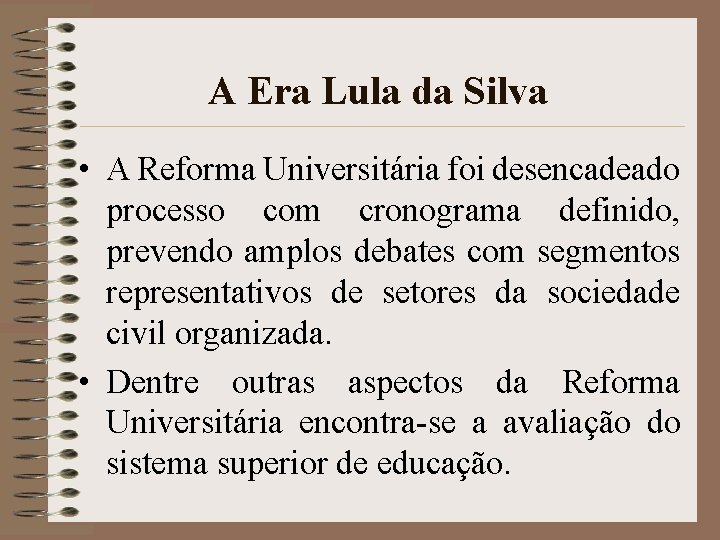 A Era Lula da Silva • A Reforma Universitária foi desencadeado processo com cronograma