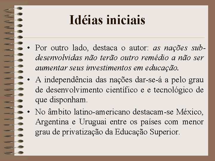 Idéias iniciais • Por outro lado, destaca o autor: as nações subdesenvolvidas não terão