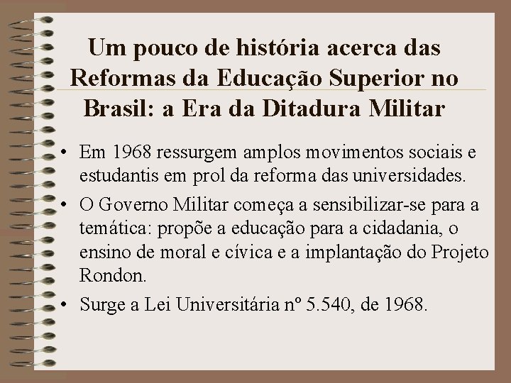 Um pouco de história acerca das Reformas da Educação Superior no Brasil: a Era