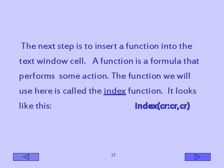 The next step is to insert a function into the text window cell. A