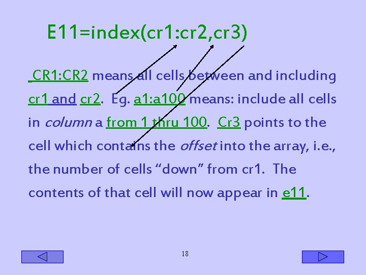 E 11=index(cr 1: cr 2, cr 3) CR 1: CR 2 means all cells