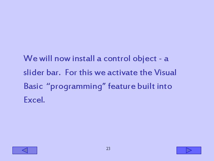 We will now install a control object - a slider bar. For this we