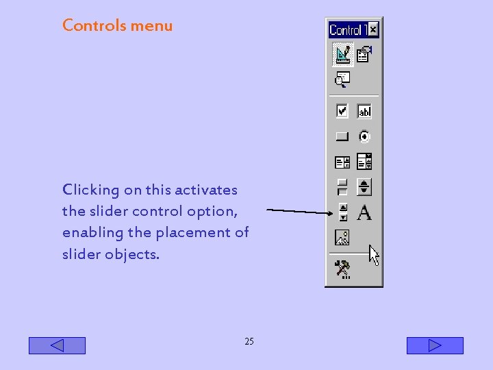 Controls menu Clicking on this activates the slider control option, enabling the placement of