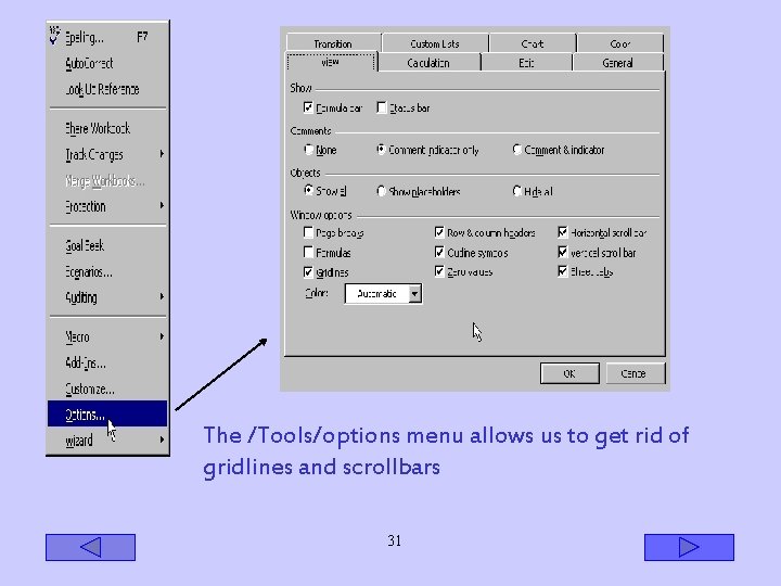 The /Tools/options menu allows us to get rid of gridlines and scrollbars 31 