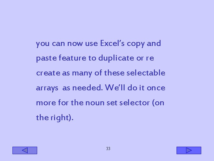 you can now use Excel’s copy and paste feature to duplicate or re create