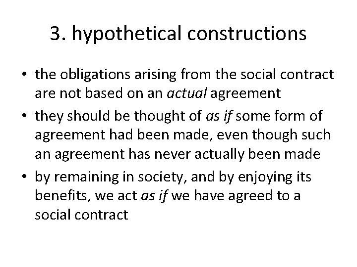 3. hypothetical constructions • the obligations arising from the social contract are not based