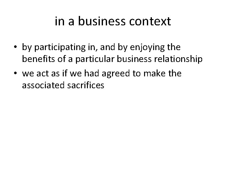 in a business context • by participating in, and by enjoying the benefits of