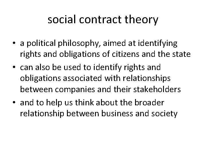 social contract theory • a political philosophy, aimed at identifying rights and obligations of