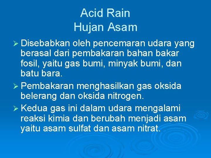 Acid Rain Hujan Asam Ø Disebabkan oleh pencemaran udara yang berasal dari pembakaran bahan