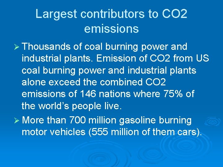 Largest contributors to CO 2 emissions Ø Thousands of coal burning power and industrial
