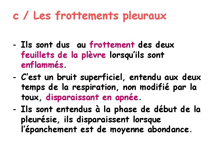 c / Les frottements pleuraux - Ils sont dus au frottement des deux feuillets