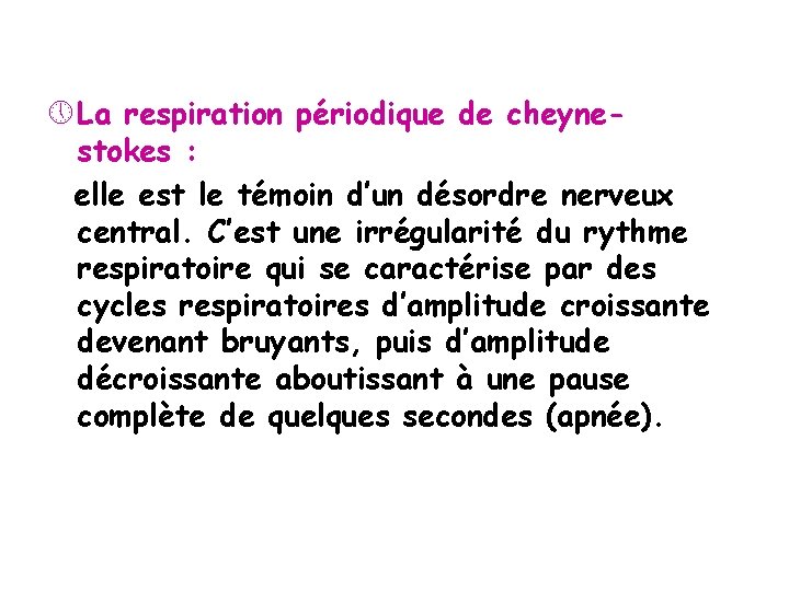 » La respiration périodique de cheynestokes : elle est le témoin d’un désordre nerveux