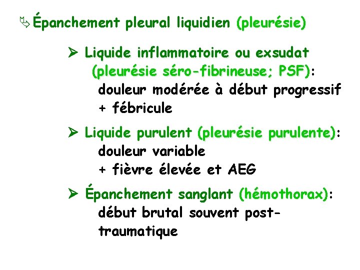  Épanchement pleural liquidien (pleurésie) Liquide inflammatoire ou exsudat (pleurésie séro-fibrineuse; PSF): PSF douleur