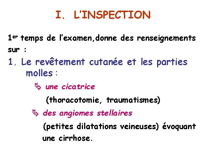 I. L’INSPECTION 1 er temps de l’examen, donne des renseignements sur : 1. Le