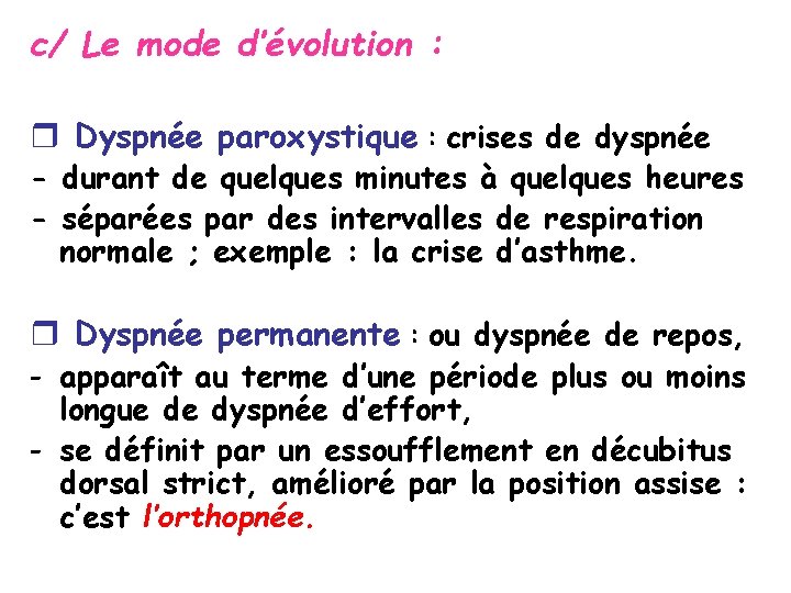 c/ Le mode d’évolution : r Dyspnée paroxystique : crises de dyspnée - durant