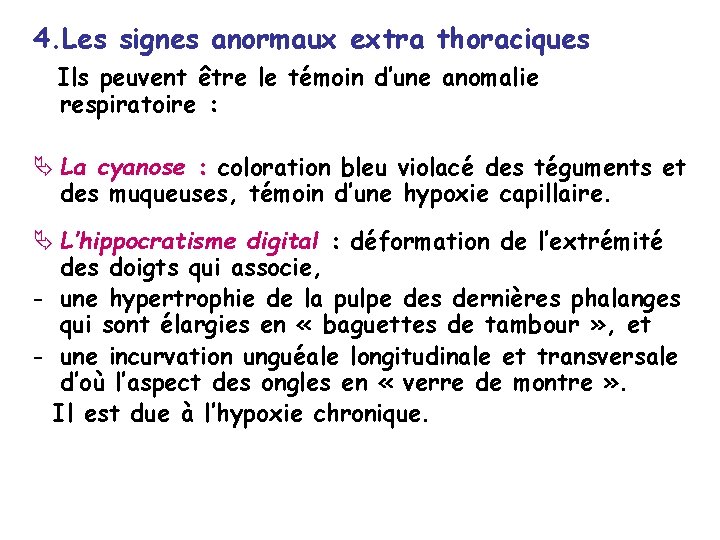 4. Les signes anormaux extra thoraciques Ils peuvent être le témoin d’une anomalie respiratoire