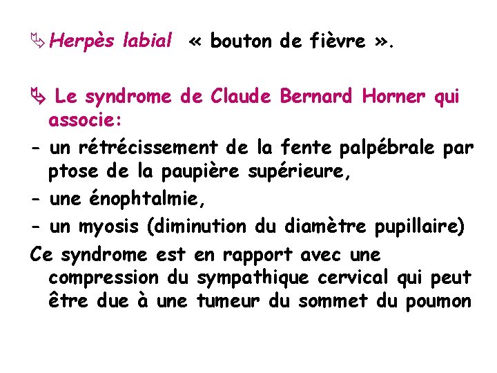  Herpès labial « bouton de fièvre » . Le syndrome de Claude Bernard