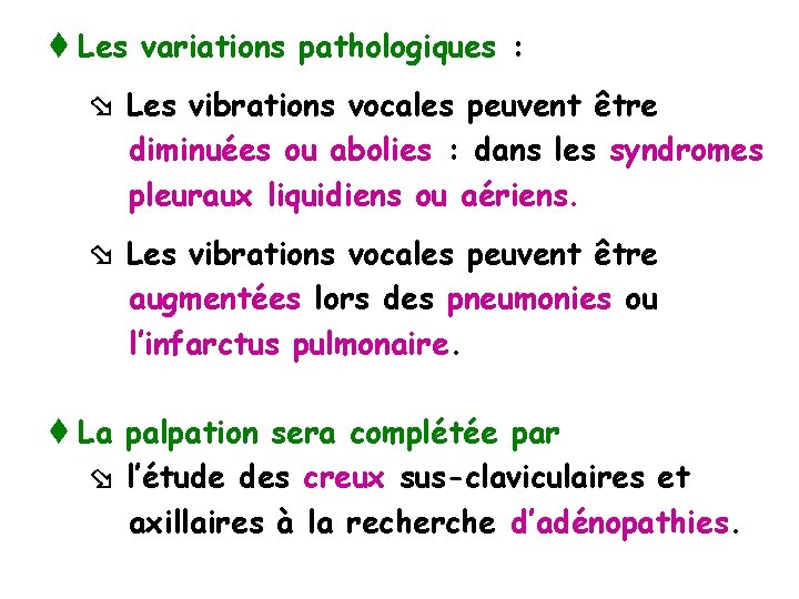 t Les variations pathologiques : Les vibrations vocales peuvent être diminuées ou abolies :