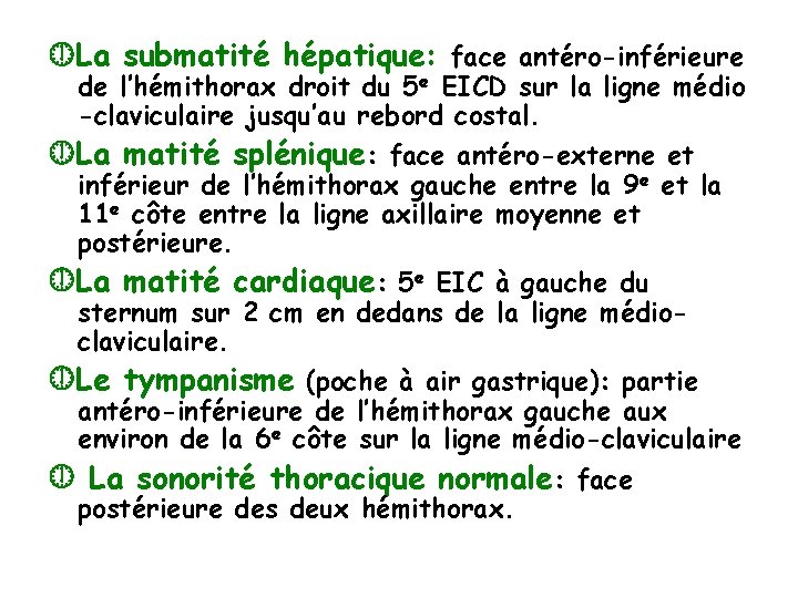  La submatité hépatique: face antéro-inférieure de l’hémithorax droit du 5 e EICD sur