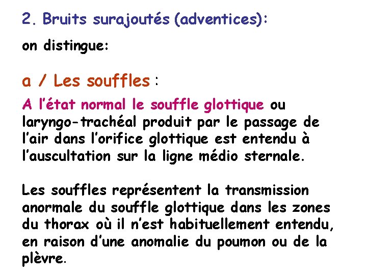 2. Bruits surajoutés (adventices): on distingue: a / Les souffles : A l’état normal