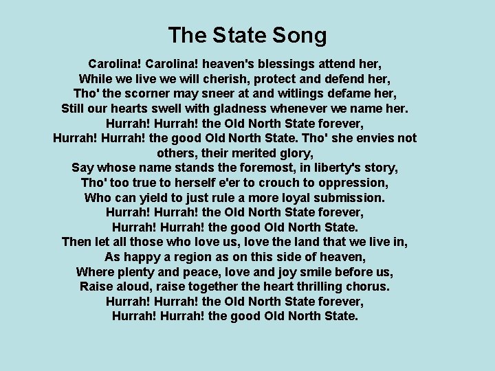 The State Song Carolina! heaven's blessings attend her, While we live we will cherish,