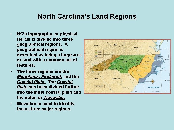 North Carolina’s Land Regions • • • NC’s topography, or physical terrain is divided