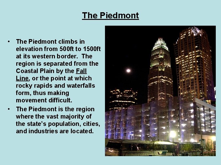 The Piedmont • The Piedmont climbs in elevation from 500 ft to 1500 ft