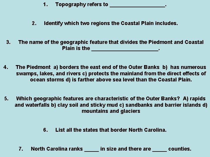 1. 2. 3. Topography refers to __________. Identify which two regions the Coastal Plain