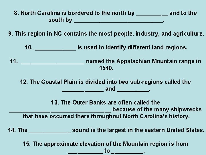 8. North Carolina is bordered to the north by _____ and to the south