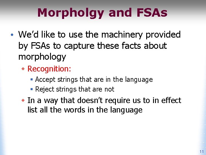 Morpholgy and FSAs • We’d like to use the machinery provided by FSAs to