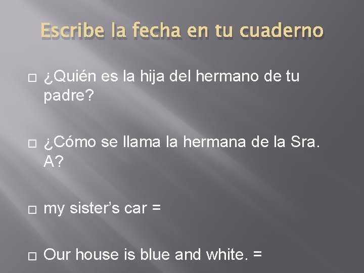 Escribe la fecha en tu cuaderno � � ¿Quién es la hija del hermano