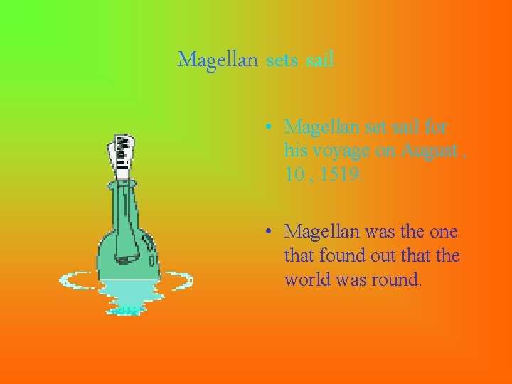 Magellan sets sail • Magellan set sail for his voyage on August , 10