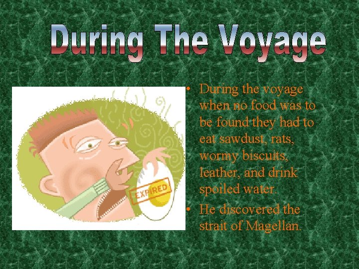  • During the voyage when no food was to be found they had