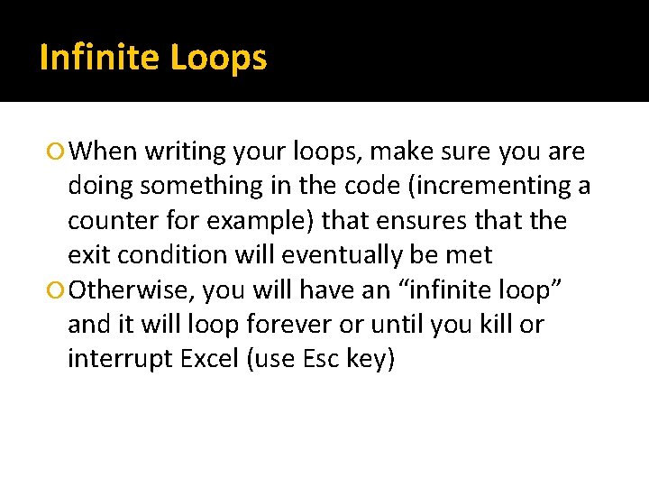Infinite Loops When writing your loops, make sure you are doing something in the